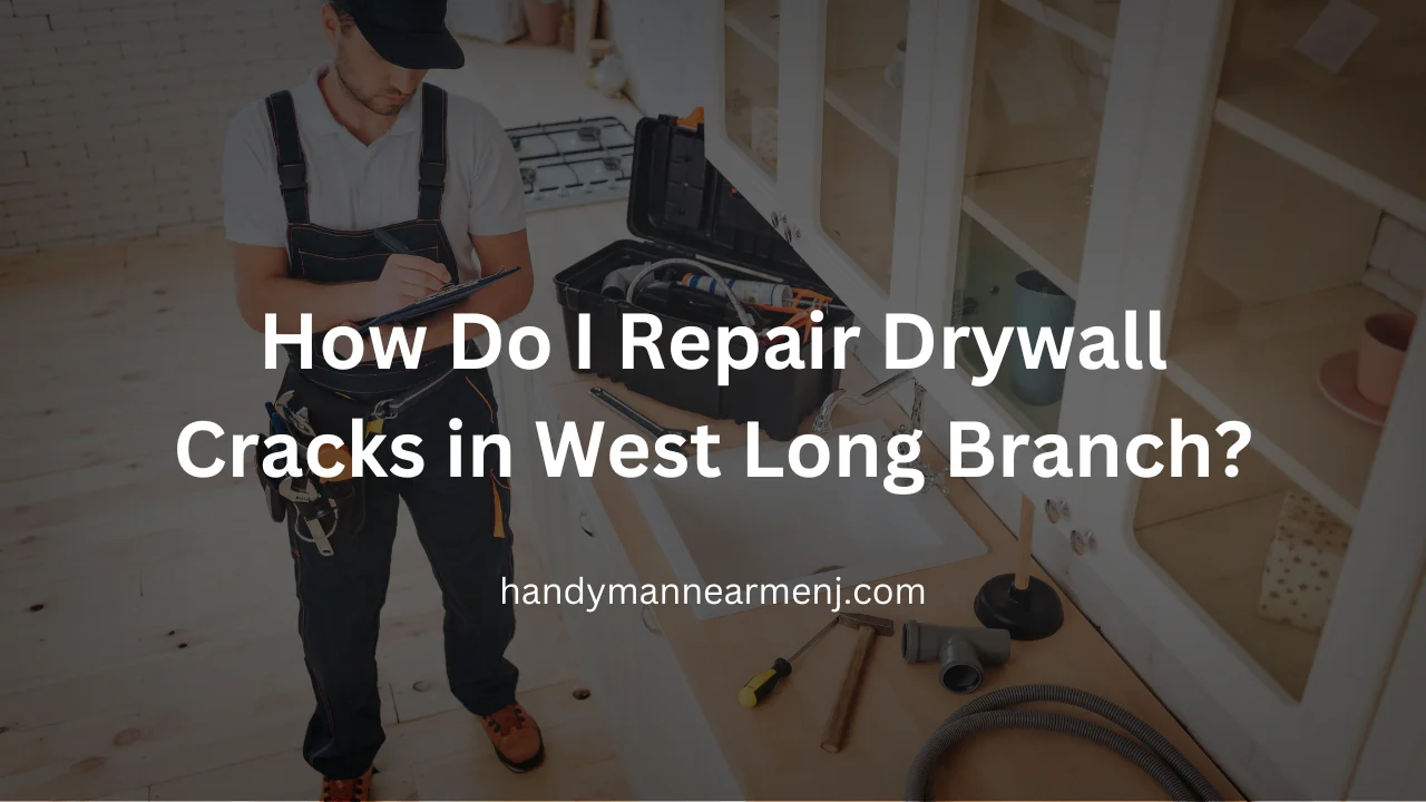 How Do I Repair Drywall Cracks in West Long Branch?