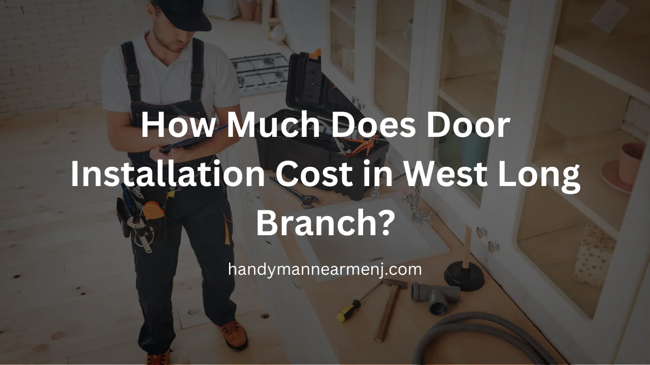 How Much Does Door Installation Cost in West Long Branch?