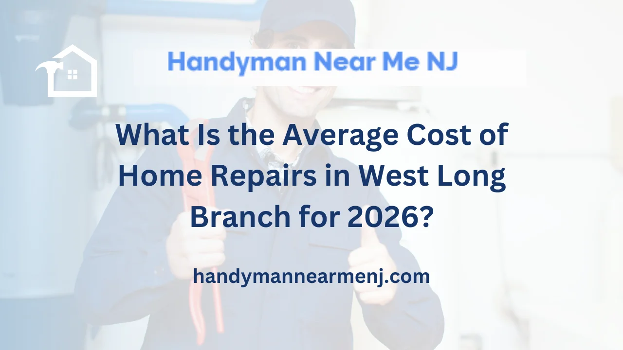 What Is the Average Cost of Home Repairs in West Long Branch for 2026?