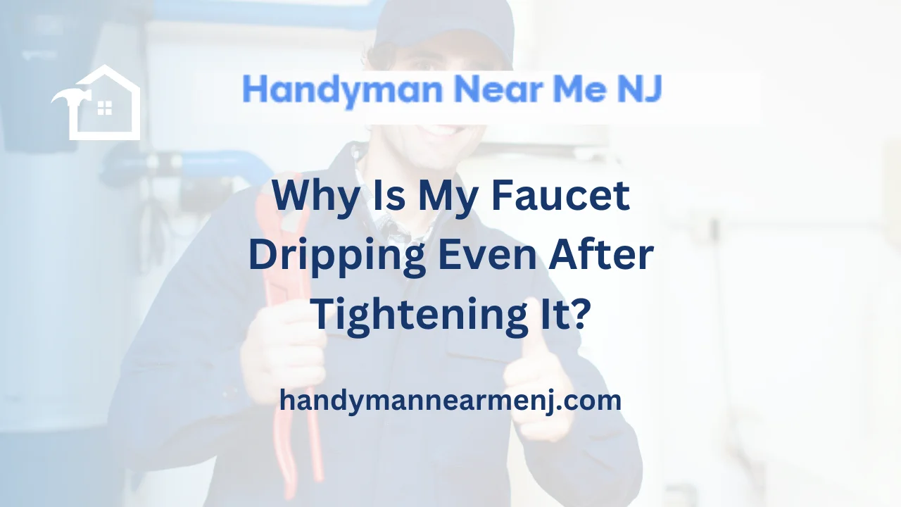 Why Is My Faucet Dripping Even After Tightening It?